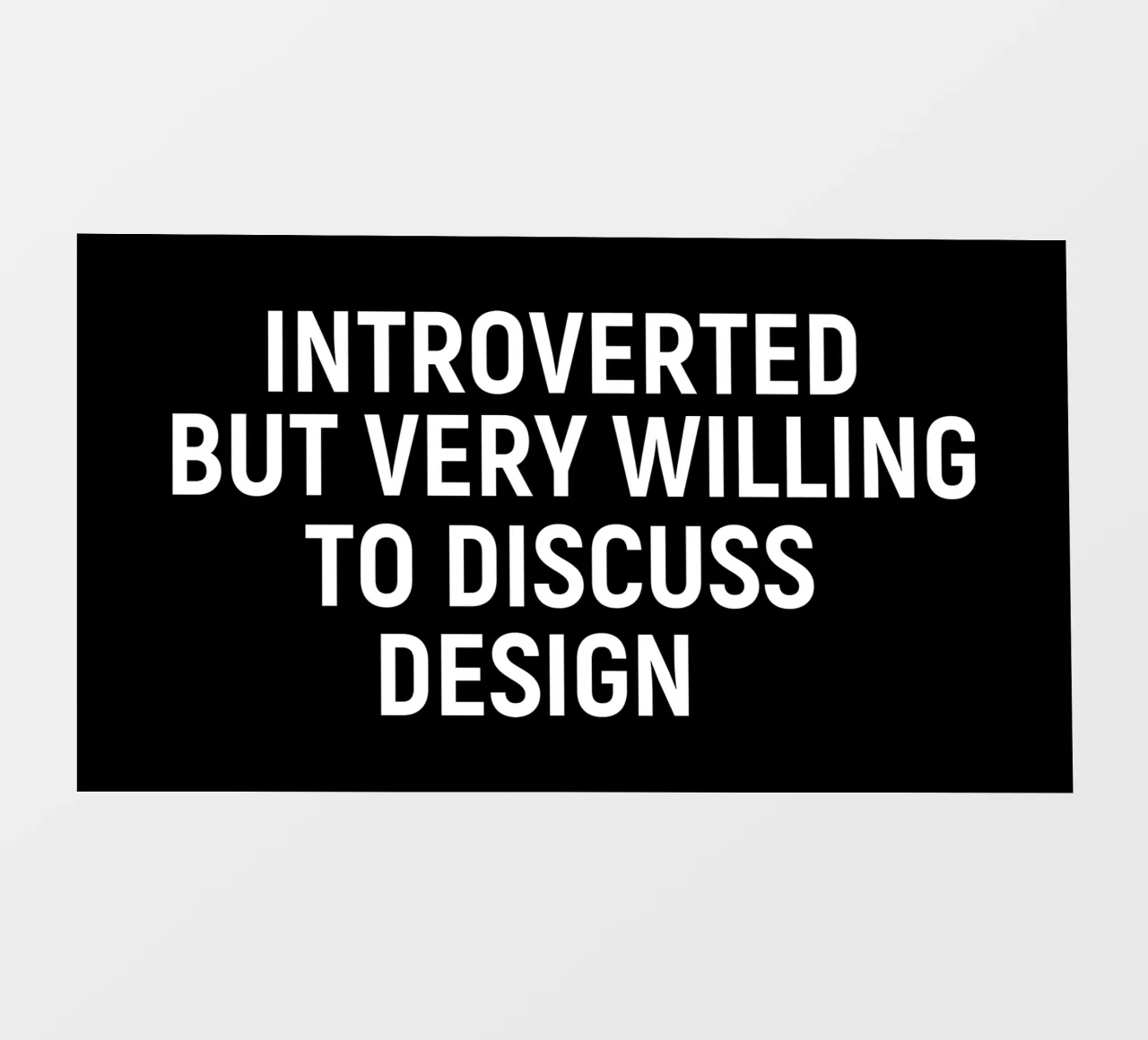 Introverted but very willing to discuss design Backlit Folie von happieeagle