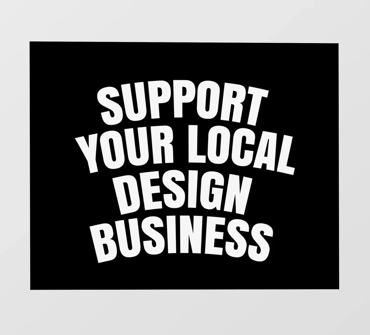 Support your local design business pellicola backlit da happieeagle
