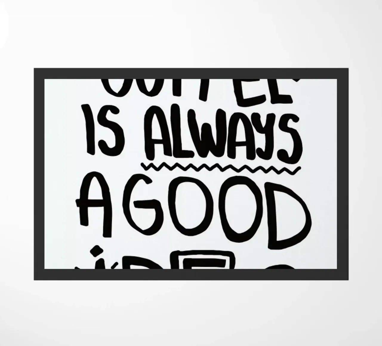 Coffee Is Always A Good Idea zerbino da Vasare Nar