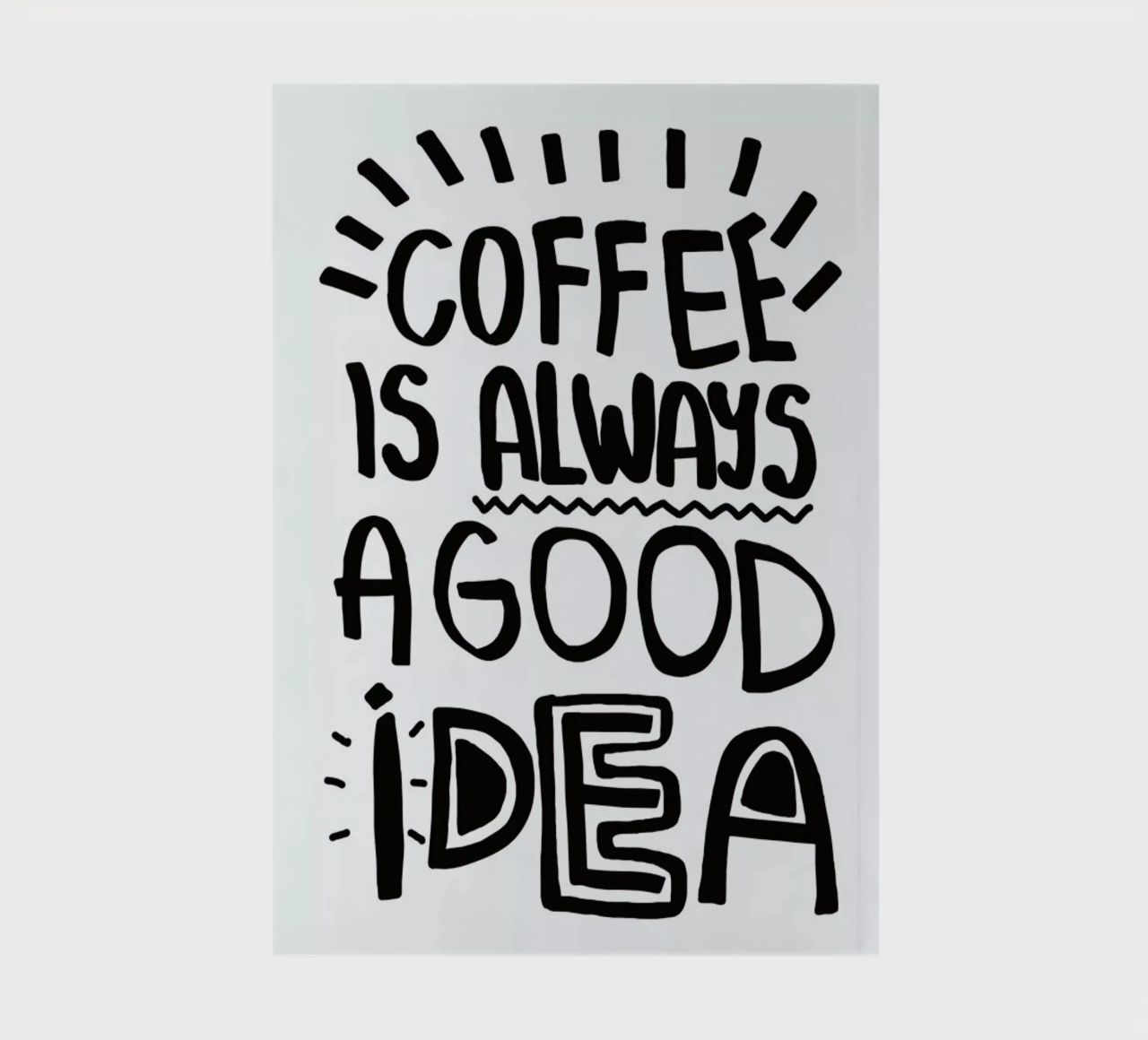 Coffee Is Always A Good Idea notebook by Vasare Nar