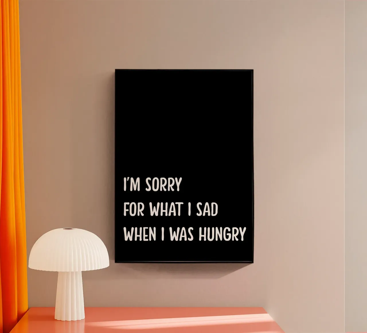 I'm Sorry For What I Sad When I Was Hungry plexiglass da WORD & WONDER