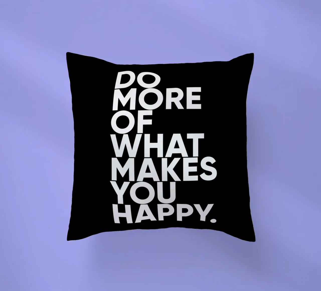 Fai di più di ciò che ti rende felice | Citazione motivazionale cuscino da Inspirify