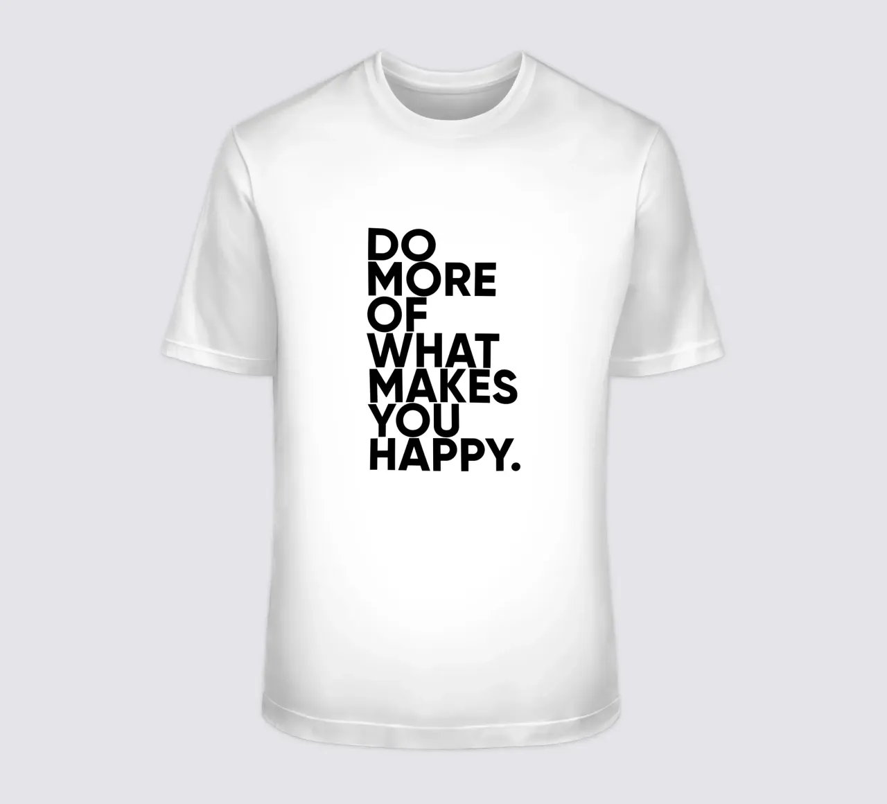 Fai di più ciò che ti rende felice | Citazione motivazionale t-shirt da Inspirify