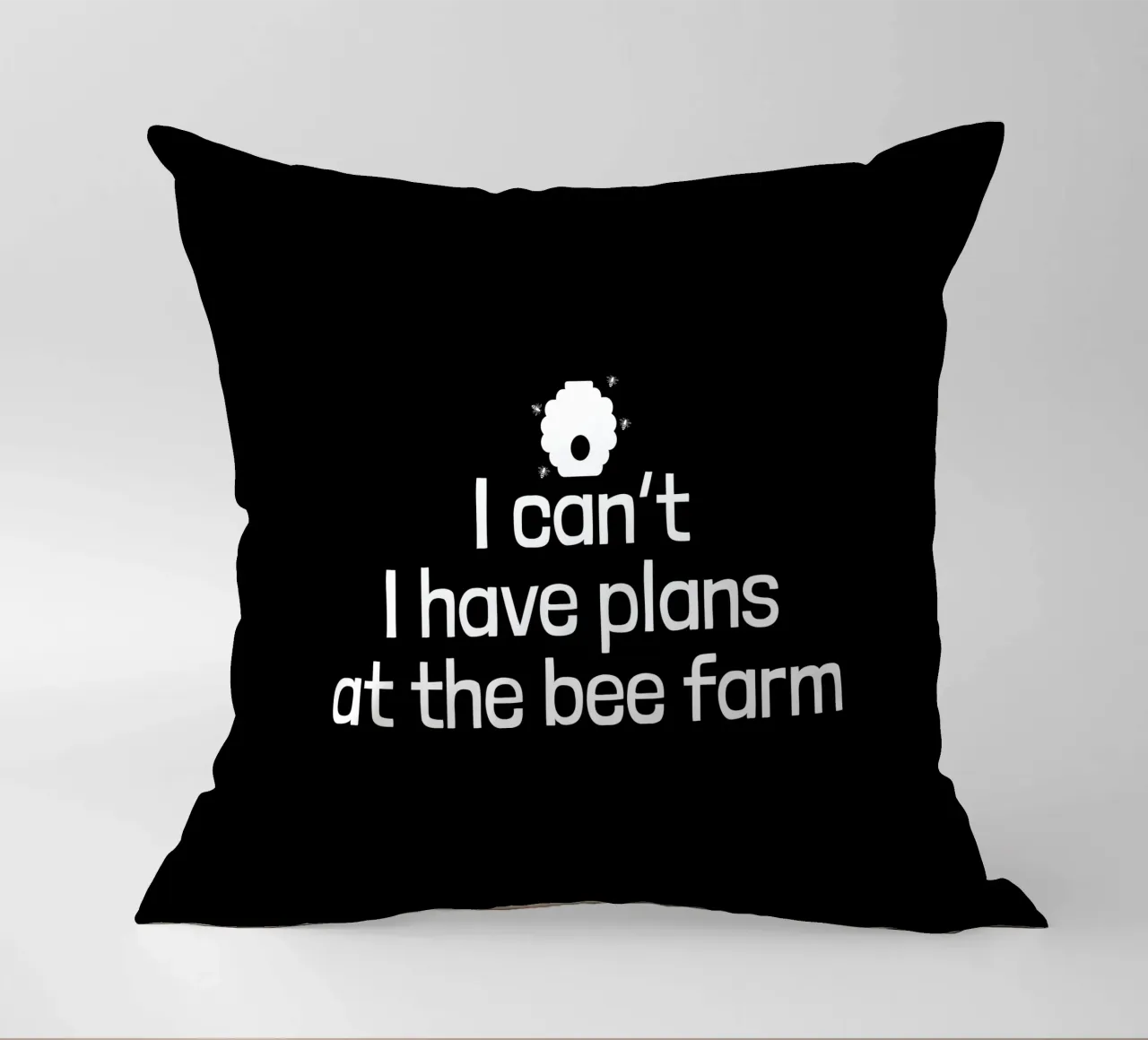 I can't. I have plans at the bee farm cuscino da happieeagle