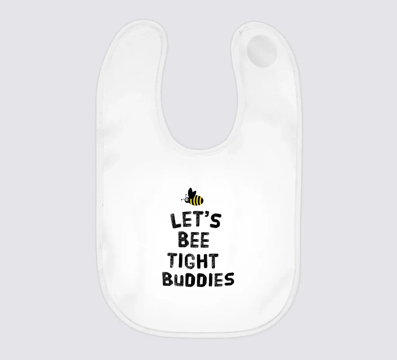 Let's bee tight buddies bavaglino da happieeagle