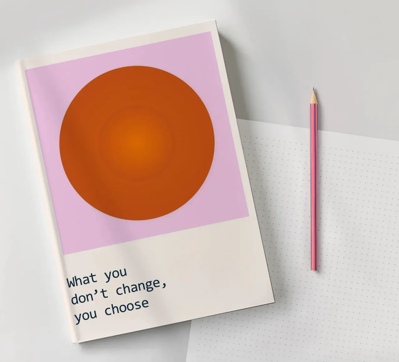 What you don't change you choose notebook by B Art