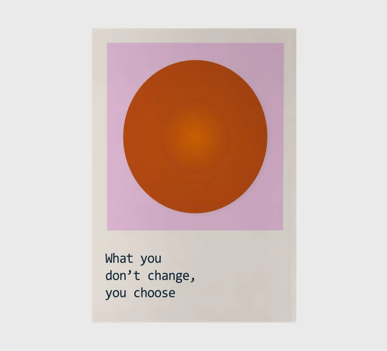 What you don't change you choose notebook by B Art