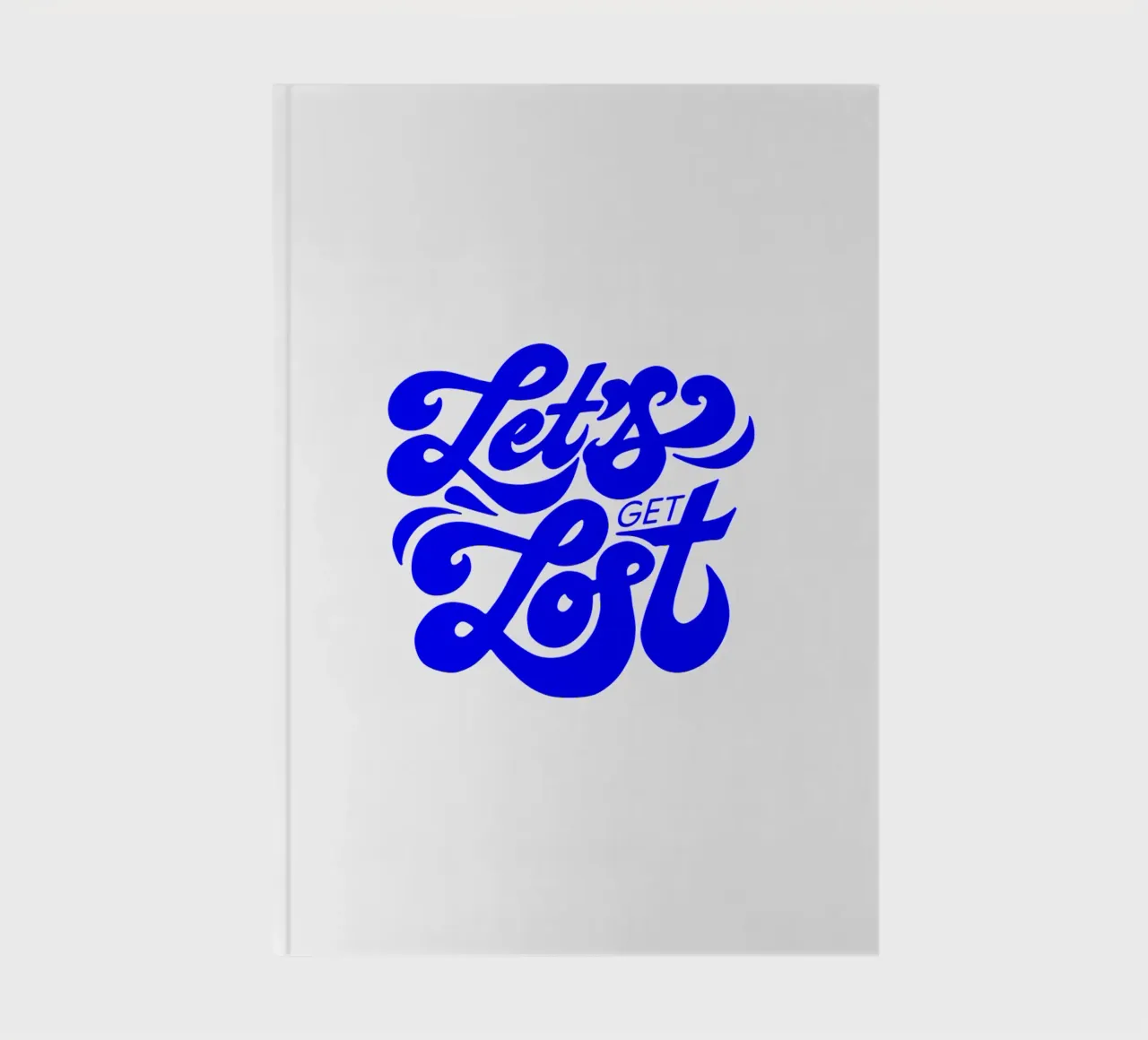 let's get lost, motivational statement quote notebook by The True Type