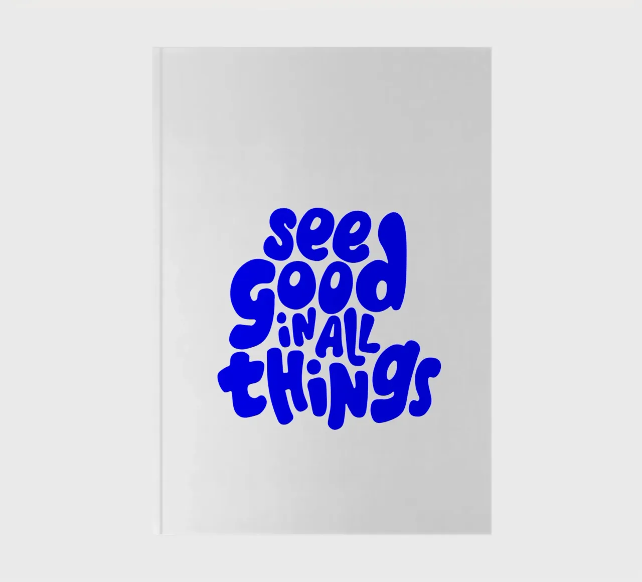 das Gute in allen Dingen sehen, Motivationszitat Notizbuch von The True Type