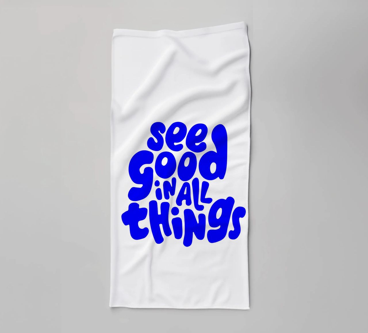 see good in all things, motivational statement quote towel by The True Type
