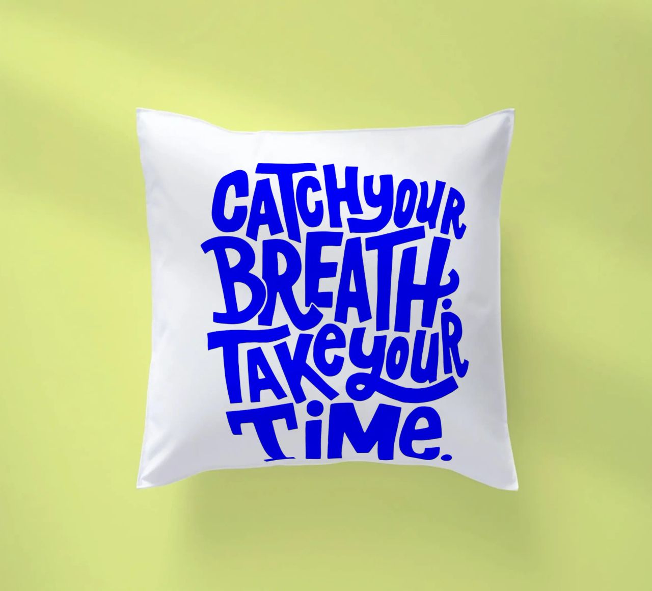 catch your breath, take your time, motivational statement q decorative cushion by The True Type