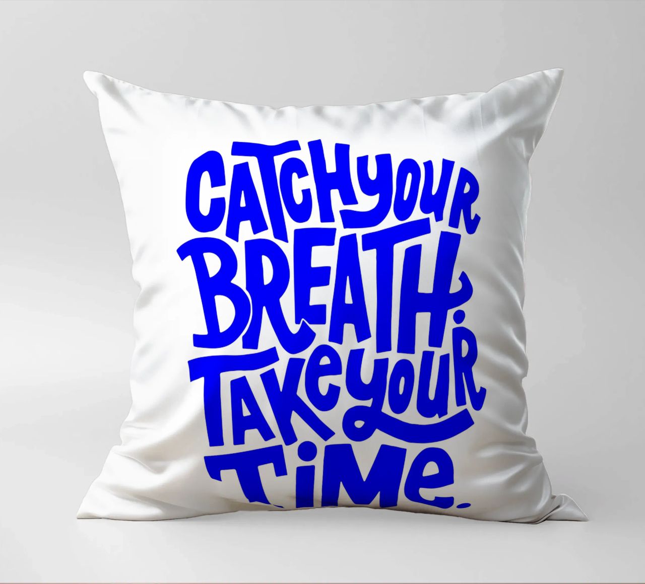 catch your breath, take your time, motivational statement q decorative cushion by The True Type