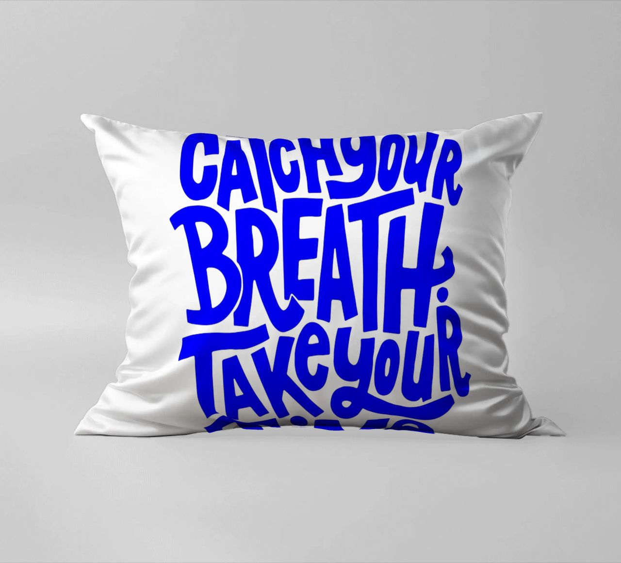 catch your breath, take your time, motivational statement q decorative cushion by The True Type