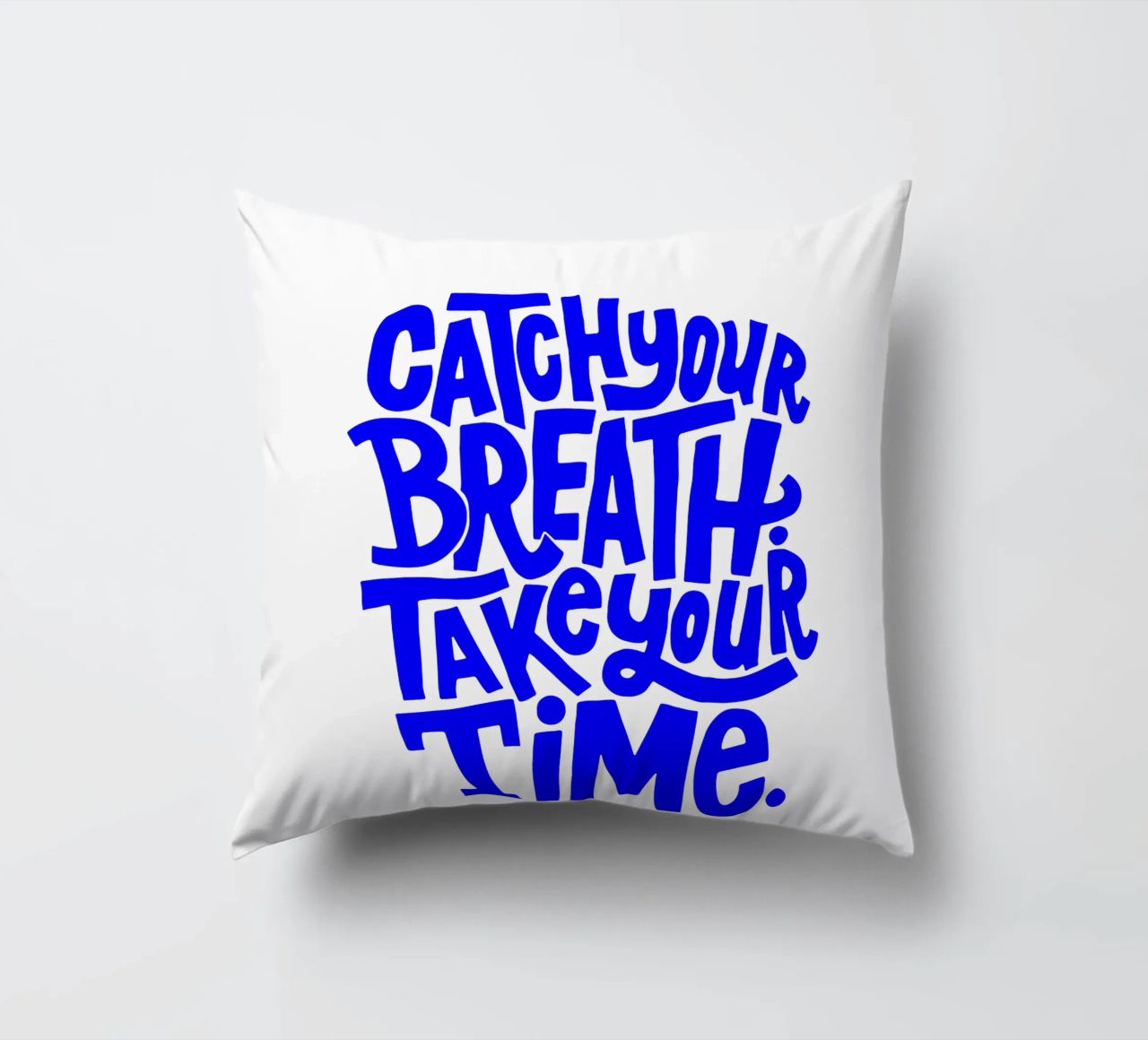 catch your breath, take your time, motivational statement q decorative cushion by The True Type
