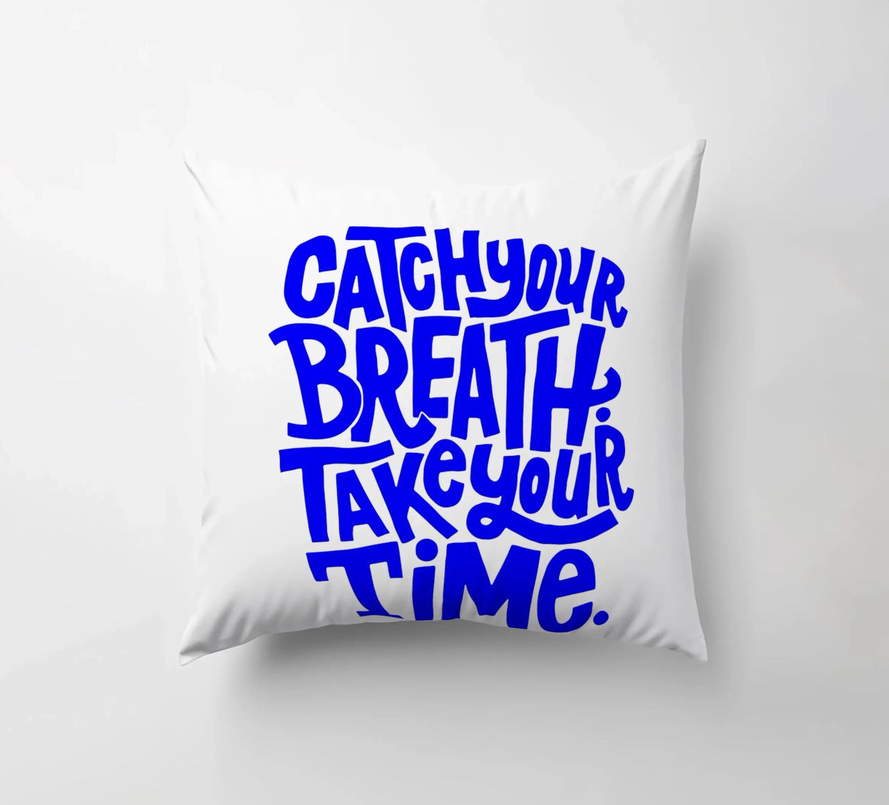 catch your breath, take your time, motivational statement q decorative cushion by The True Type