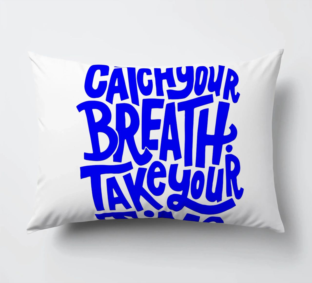 catch your breath, take your time, motivational statement q decorative cushion by The True Type