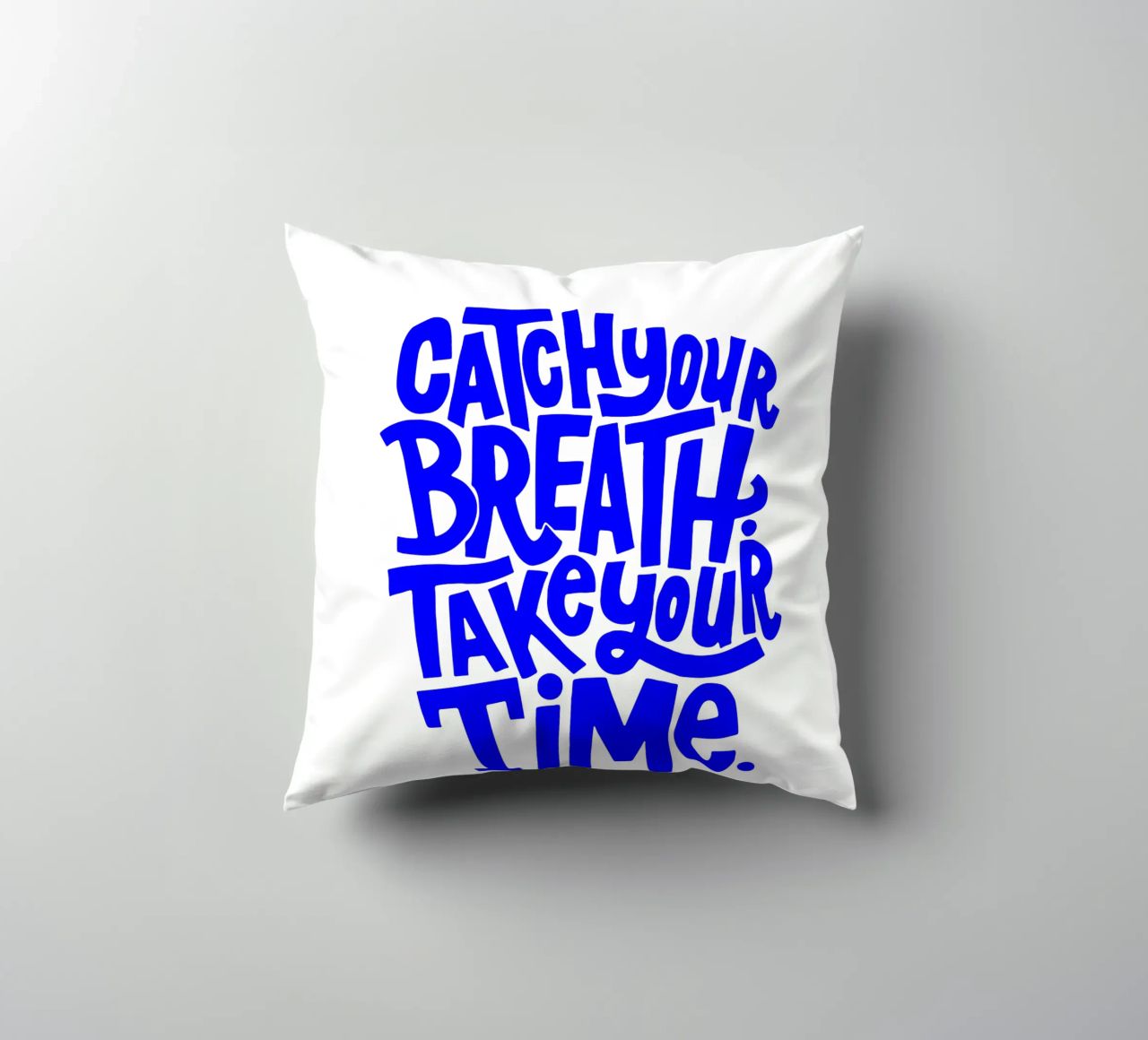 catch your breath, take your time, motivational statement q decorative cushion by The True Type