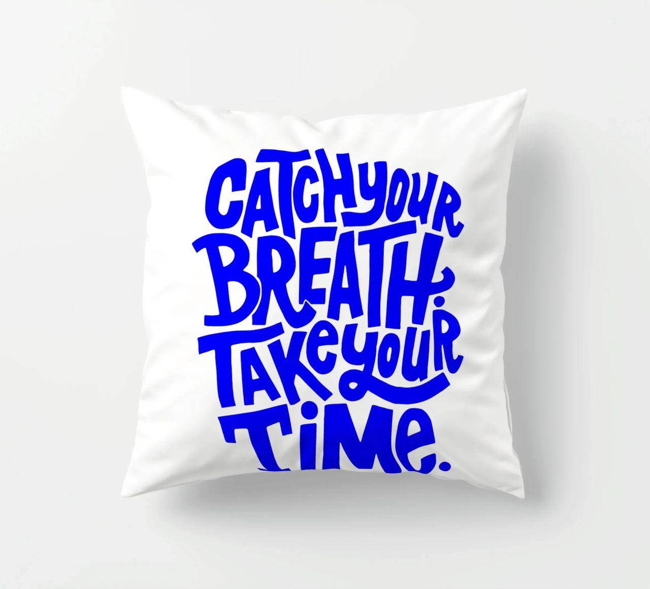 catch your breath, take your time, motivational statement q decorative cushion by The True Type