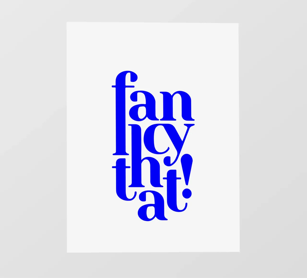 fancy that! motivational statement quote backlit film by The True Type