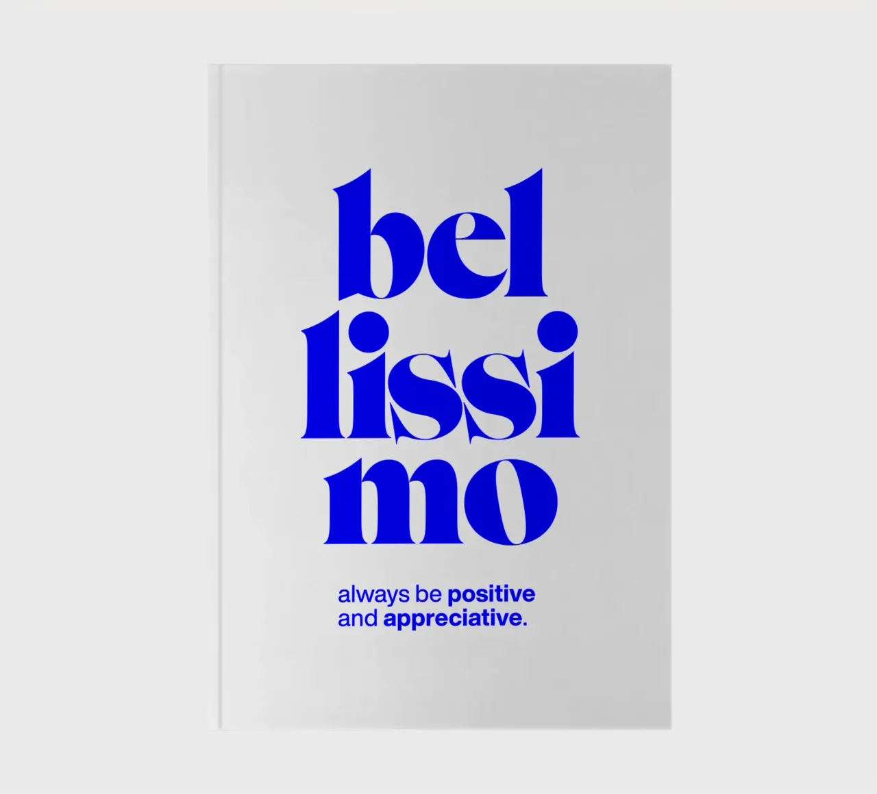 bellissimo statement print: be positive and appreciative notebook by The True Type