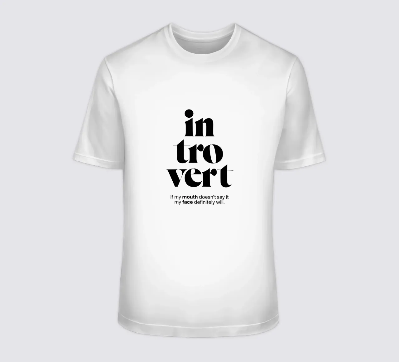 introvert: If my mouth doesn’t say it my face will t-shirt by The True Type