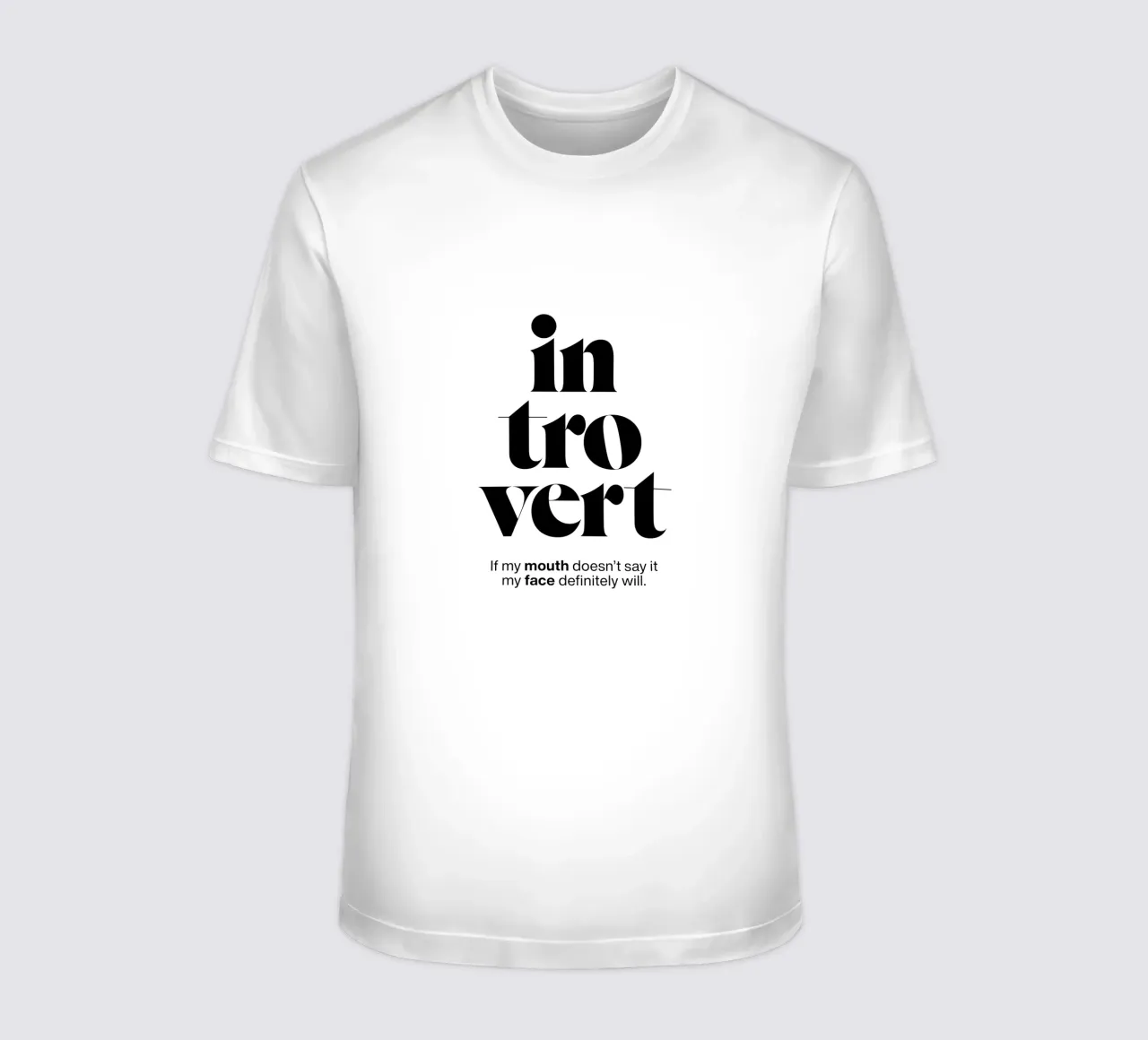introvert: If my mouth doesn’t say it my face will t-shirt by The True Type