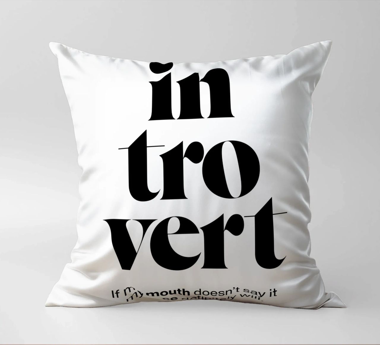 introvert: If my mouth doesn’t say it my face will decorative cushion by The True Type