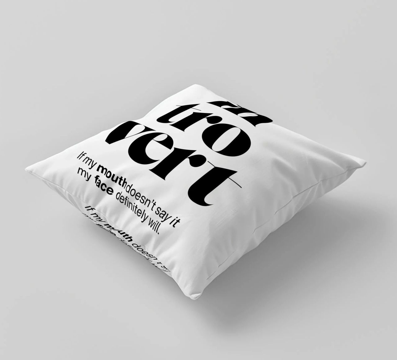 introvert: If my mouth doesn’t say it my face will decorative cushion by The True Type