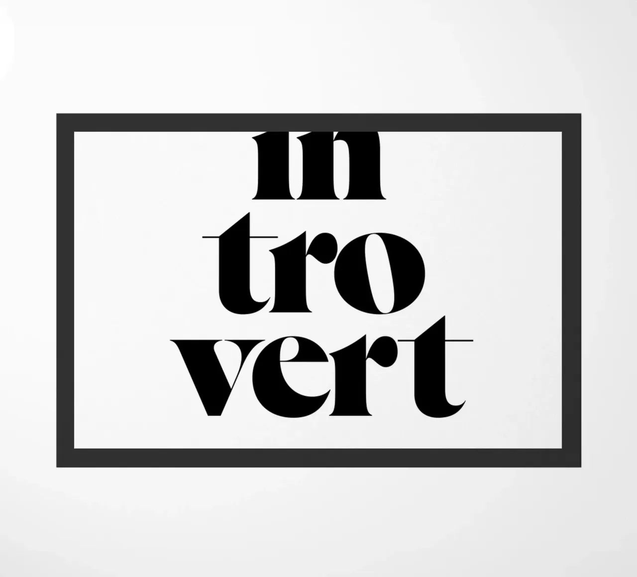 introvert: If my mouth doesn’t say it my face will doormat by The True Type