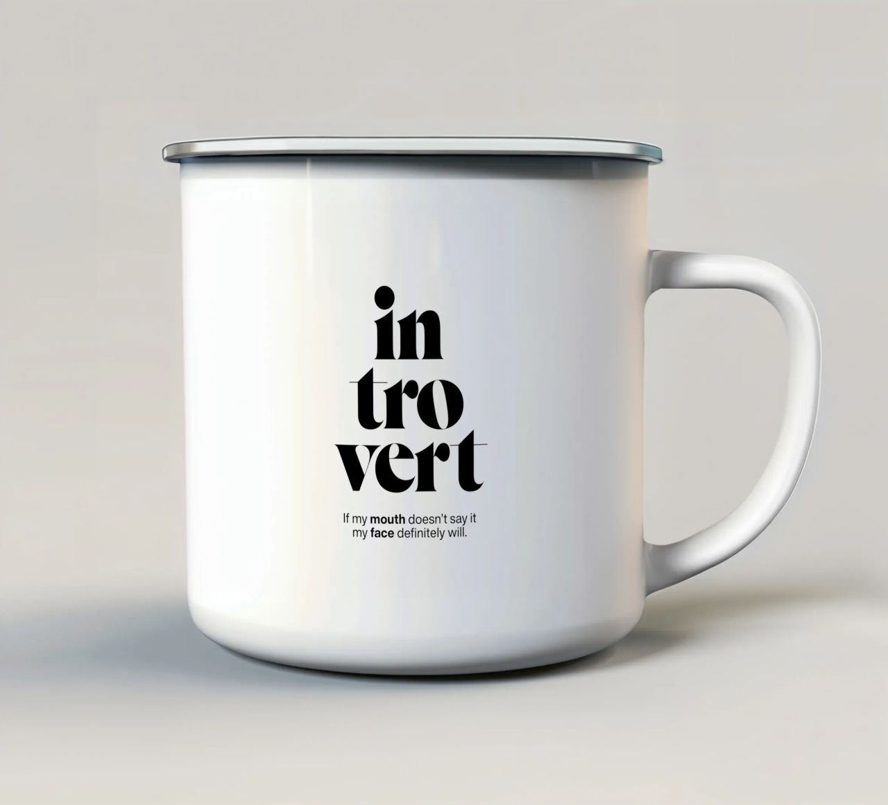 introvert: If my mouth doesn’t say it my face will enamel mug by The True Type