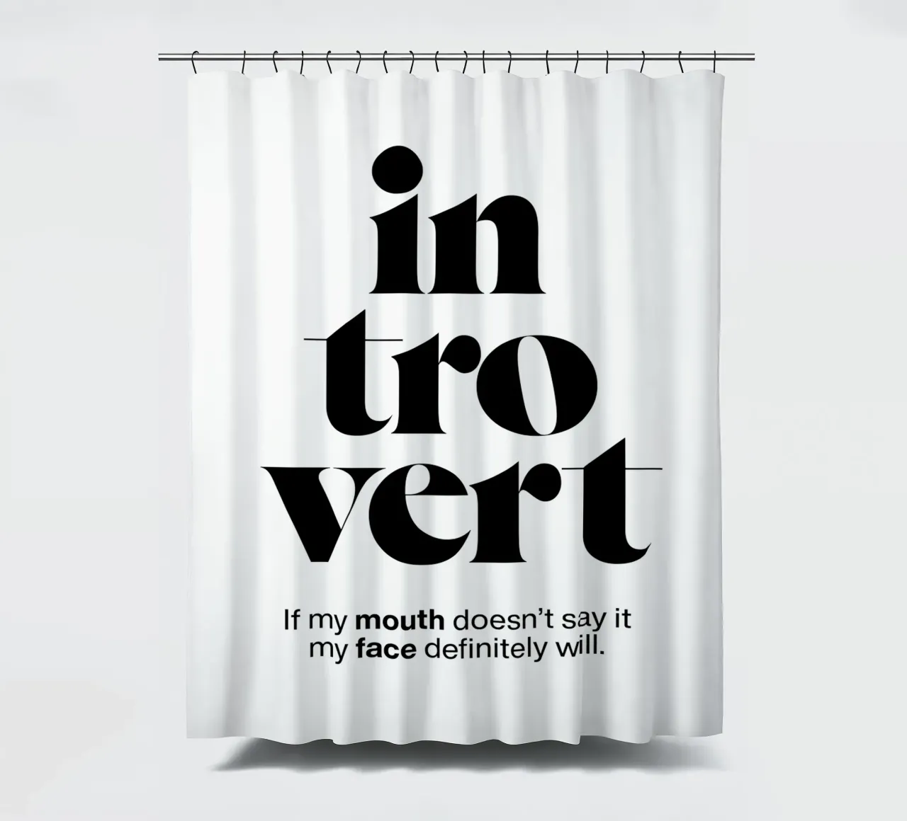 introvert: If my mouth doesn’t say it my face will shower curtain by The True Type