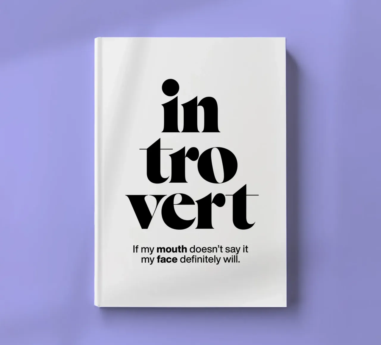 introvert: If my mouth doesn’t say it my face will notebook by The True Type
