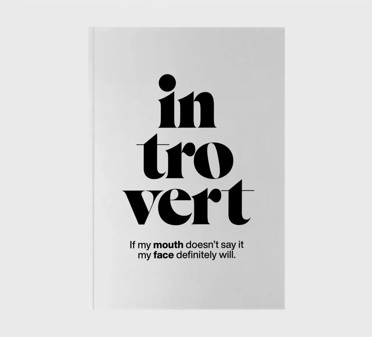 introvert: If my mouth doesn’t say it my face will notebook by The True Type