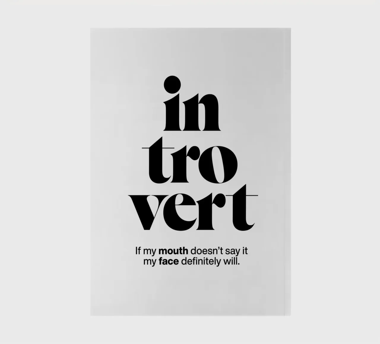 introvert: If my mouth doesn’t say it my face will notebook by The True Type