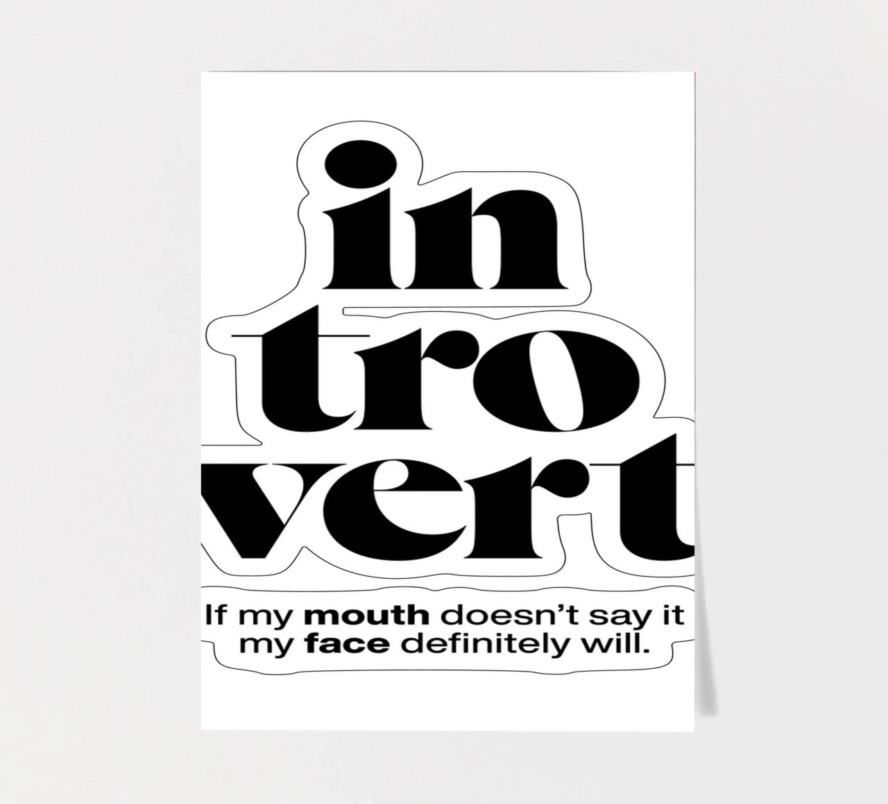 introvert: If my mouth doesn’t say it my face will sticker sheet by The True Type