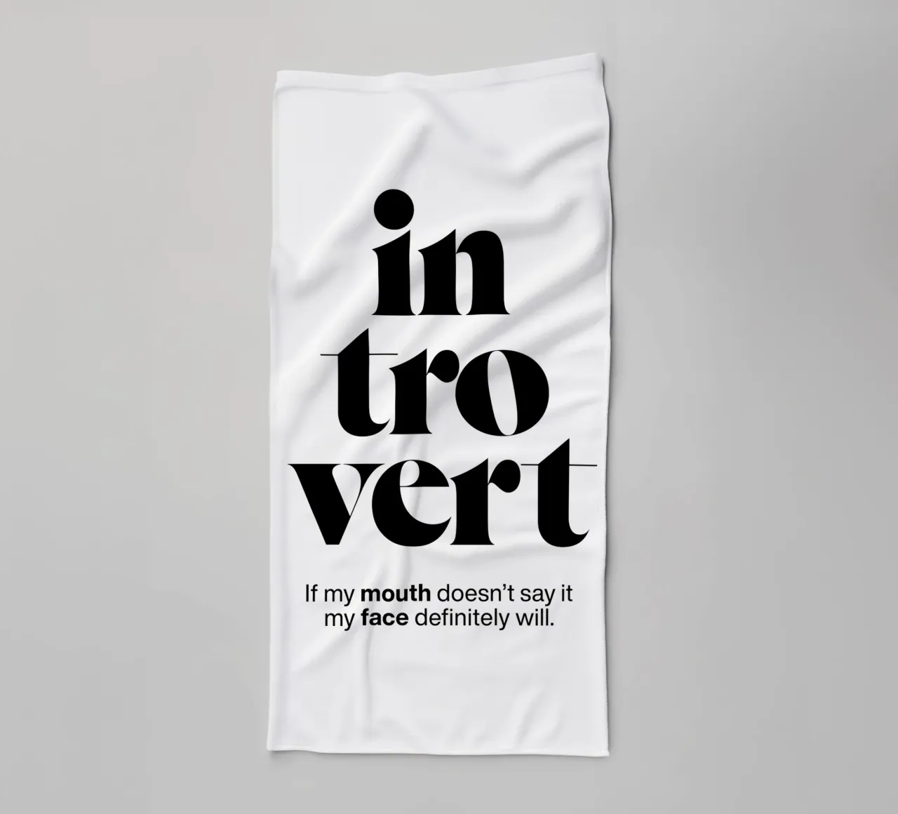introvert: If my mouth doesn’t say it my face will towel by The True Type