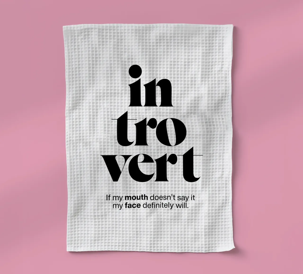 introvert: If my mouth doesn’t say it my face will tea towel by The True Type