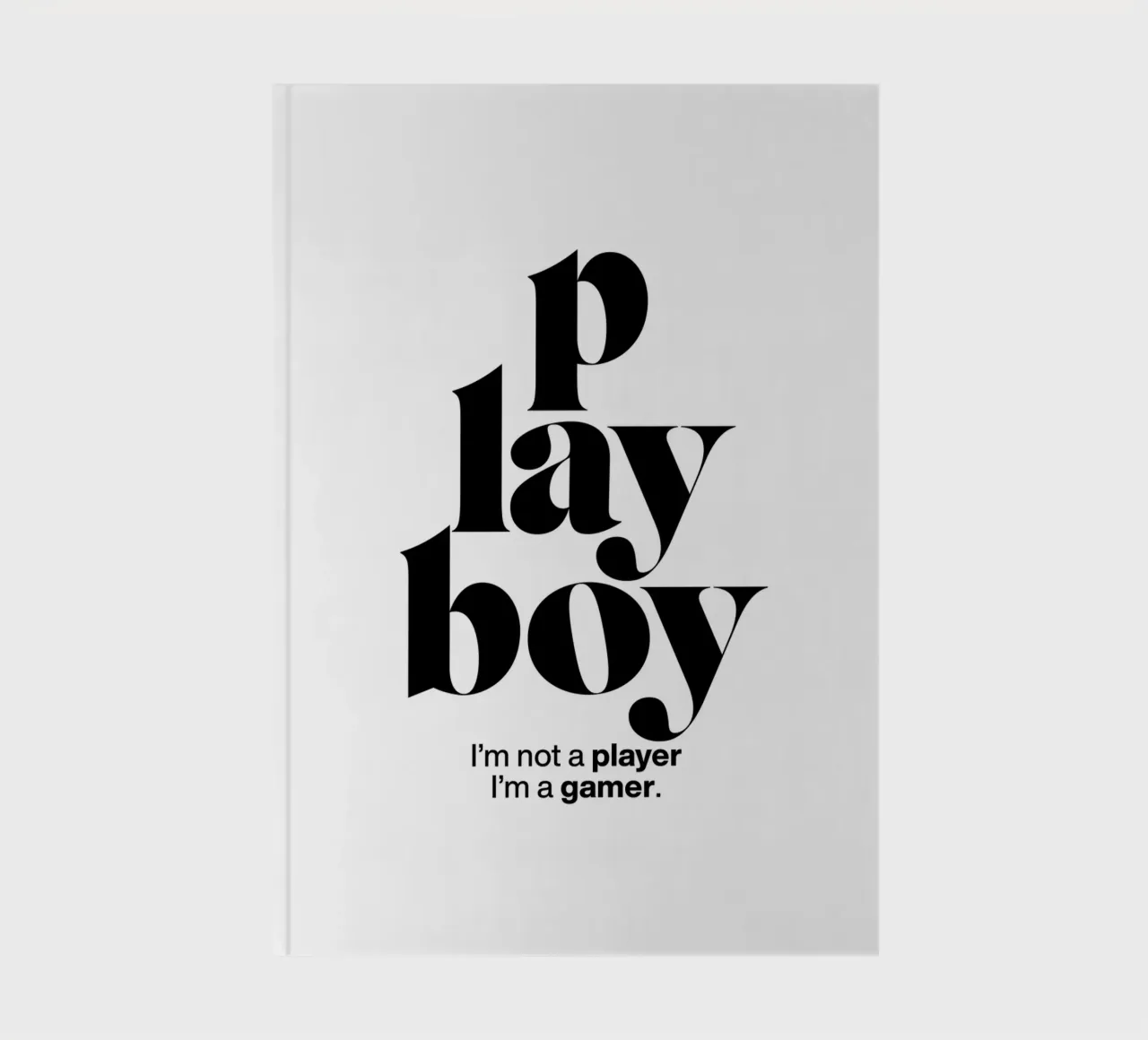 playboy statement print: I’m not a player, I’m a gamer. notebook by The True Type