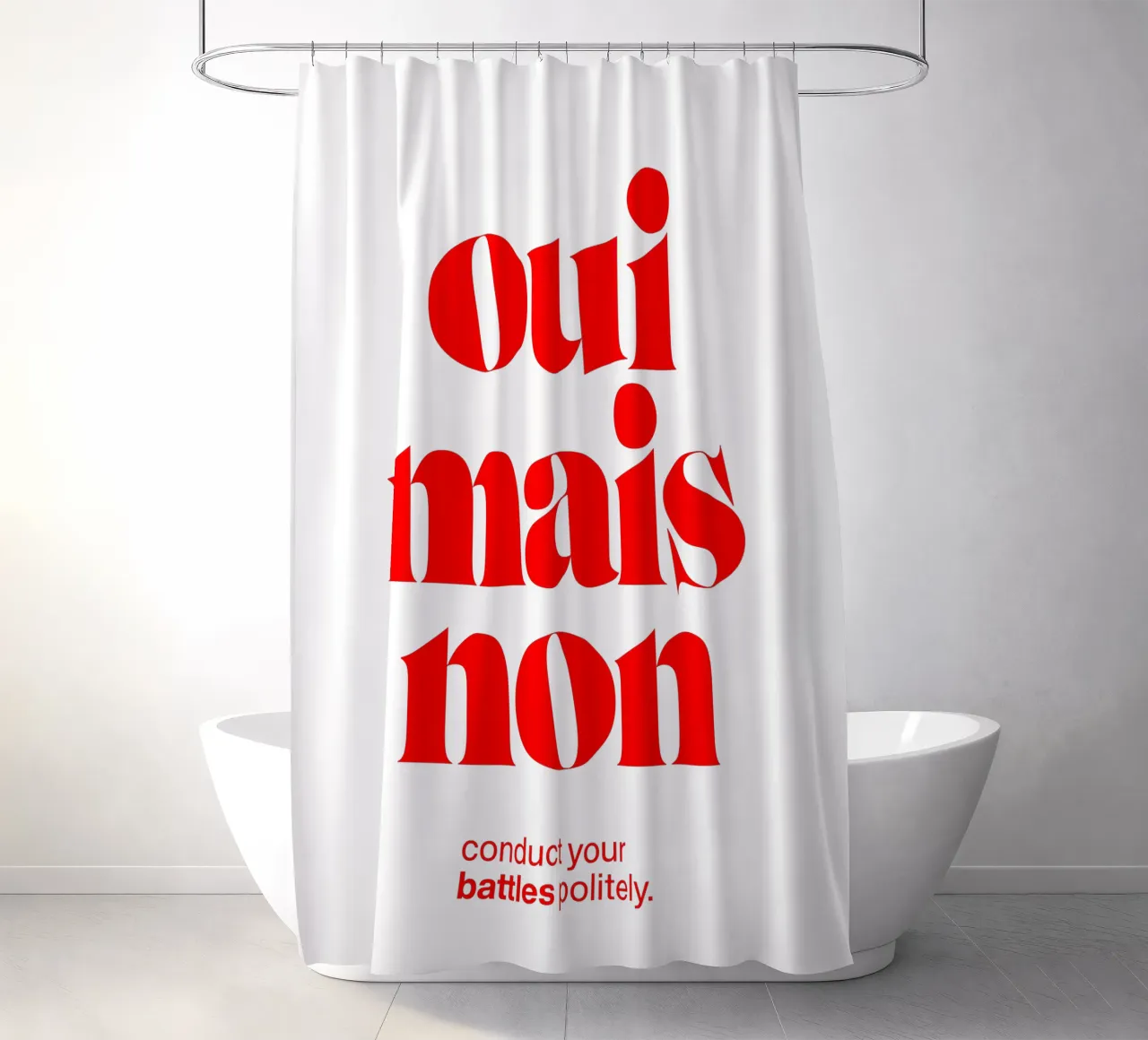 oui mais non statement print: führen Sie Ihre Kämpfe höflich. Duschvorhang von The True Type