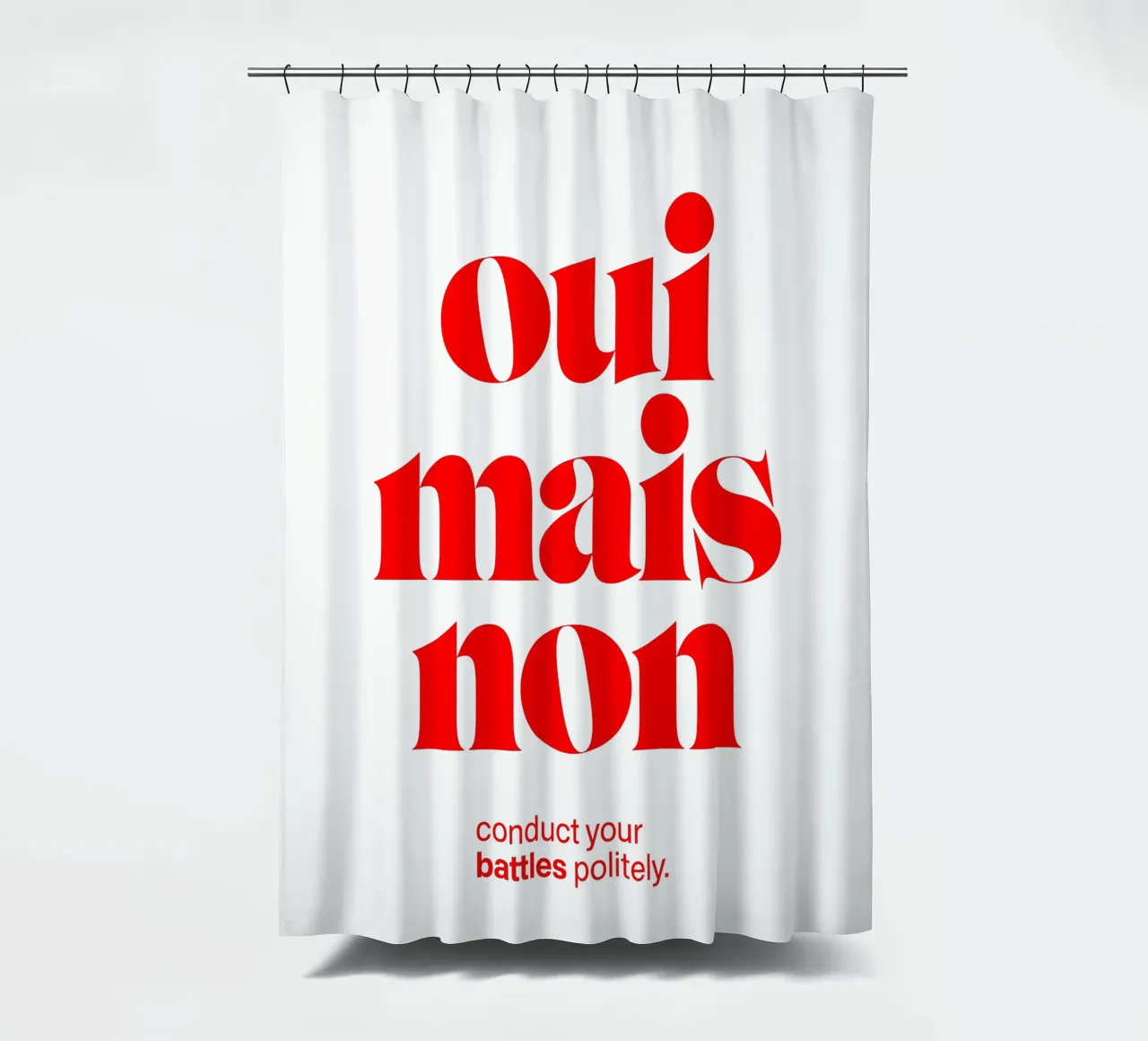 oui mais non statement print: führen Sie Ihre Kämpfe höflich. Duschvorhang von The True Type