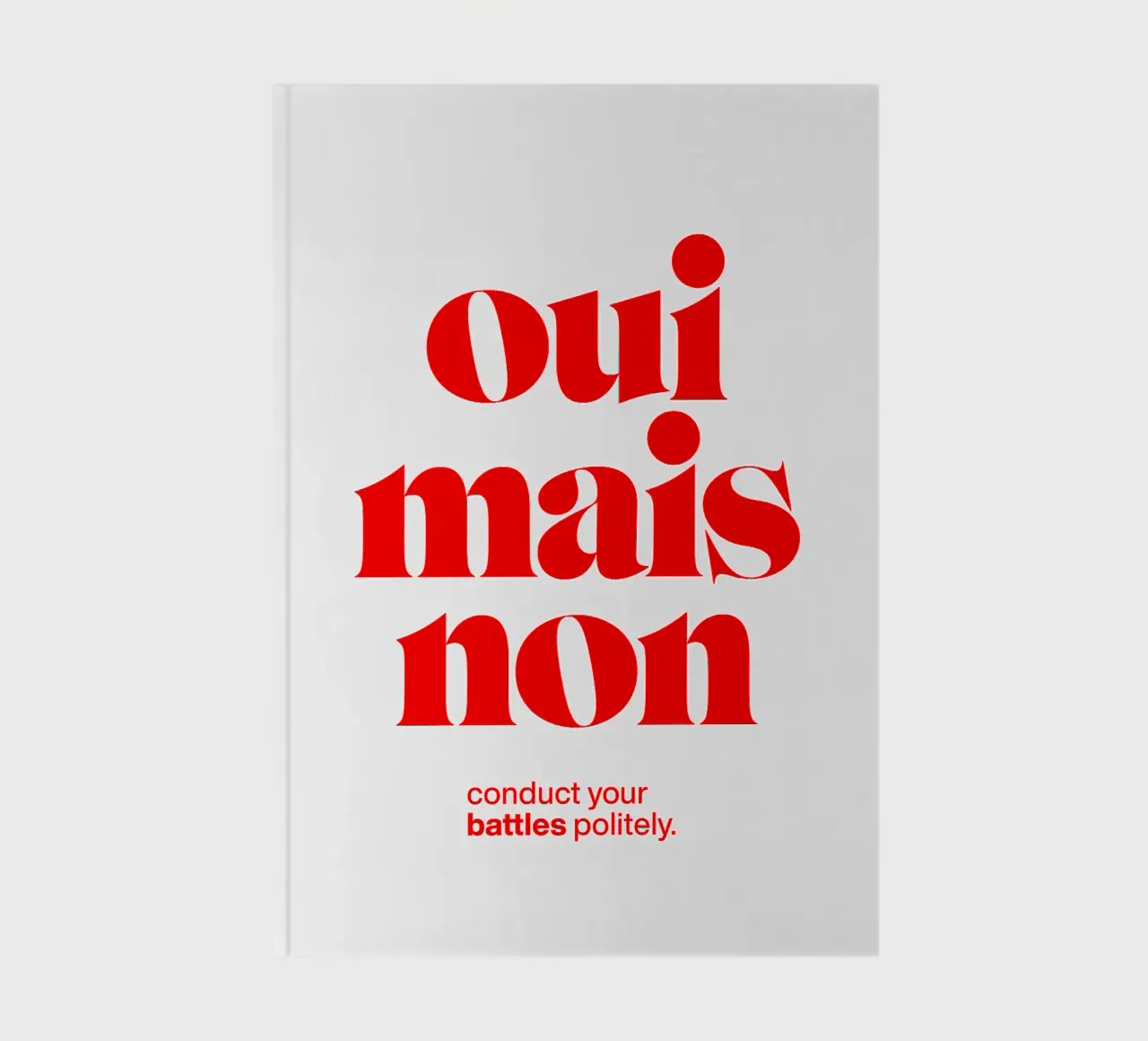 oui mais non statement print: conduct your battles politely. notebook by The True Type