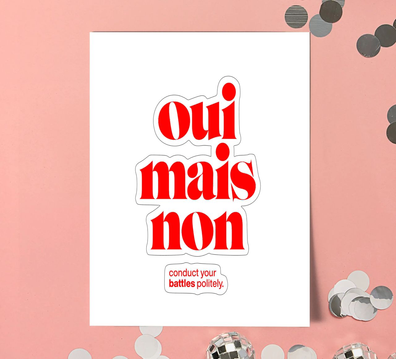 oui mais non statement print: conduct your battles politely. sticker sheet by The True Type