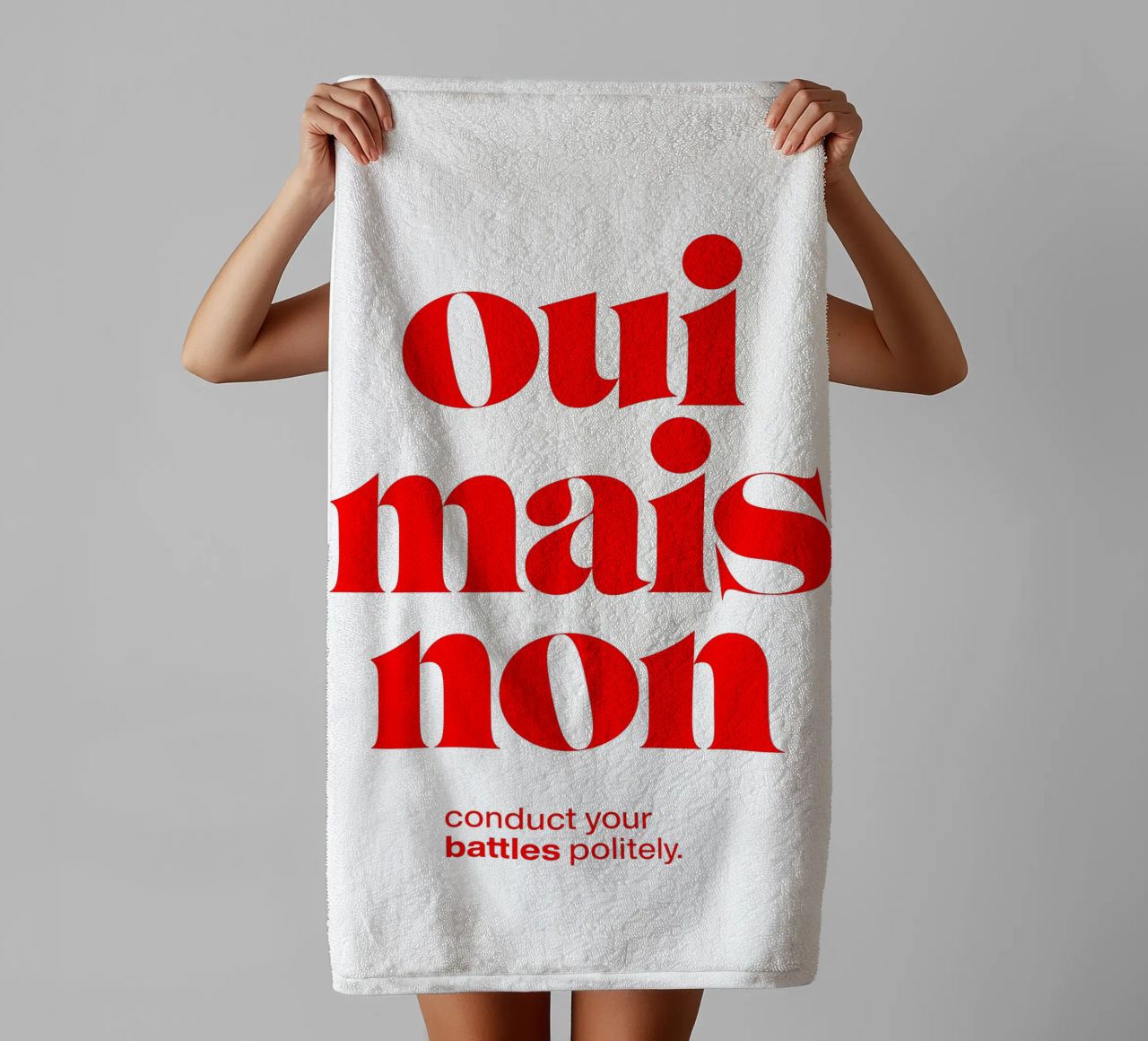oui mais non statement print: conduct your battles politely. towel by The True Type