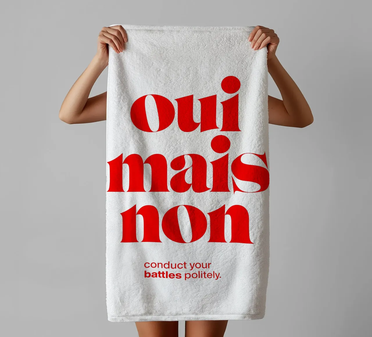 oui mais non statement print: conduct your battles politely. towel by The True Type