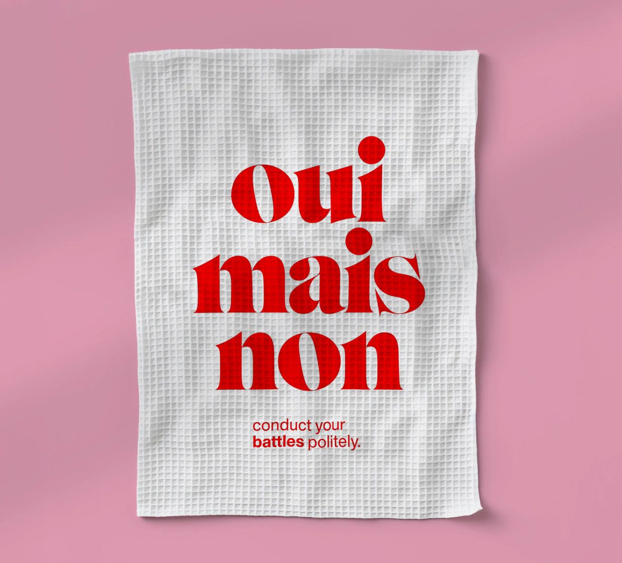 oui mais non statement print : menez vos batailles poliment. torchon de The True Type