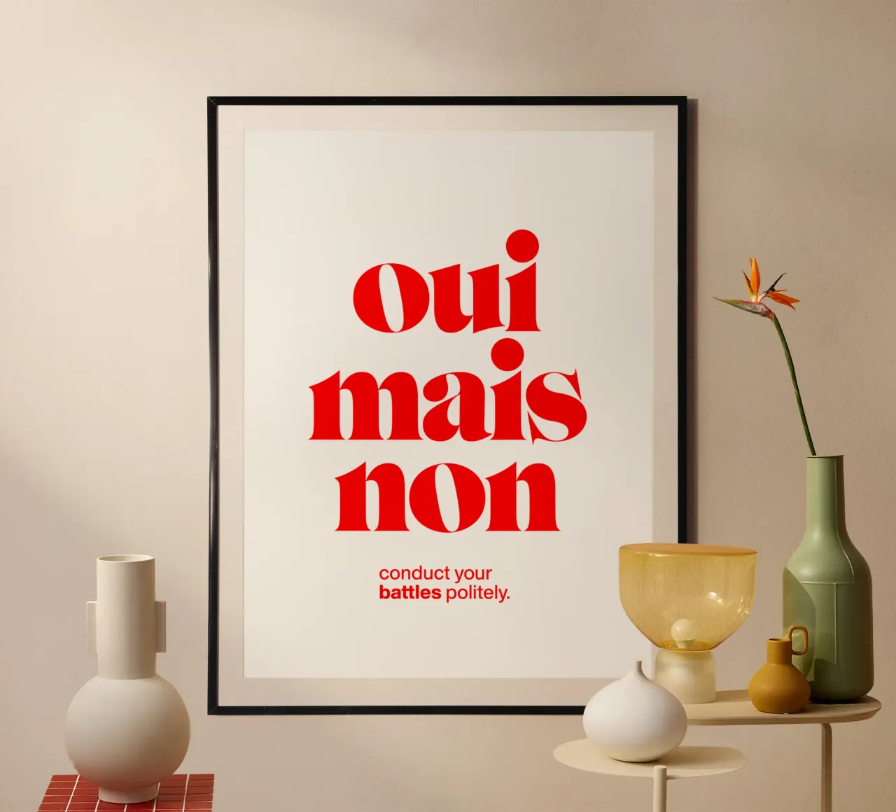 oui mais non statement print : menez vos batailles poliment. poster avec cadre en plastique de The True Type