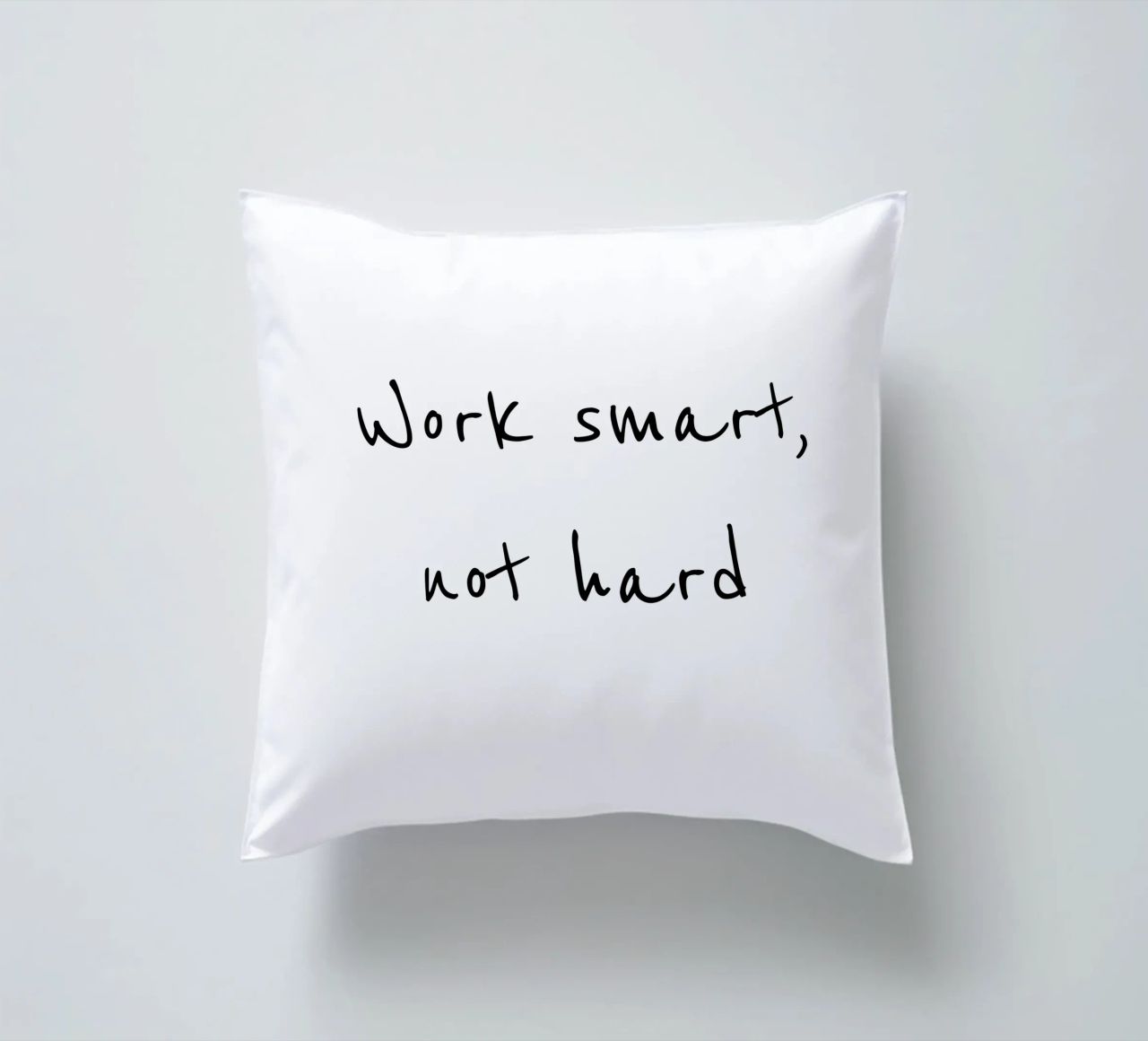 Work smart, not hard cuscino da B Art
