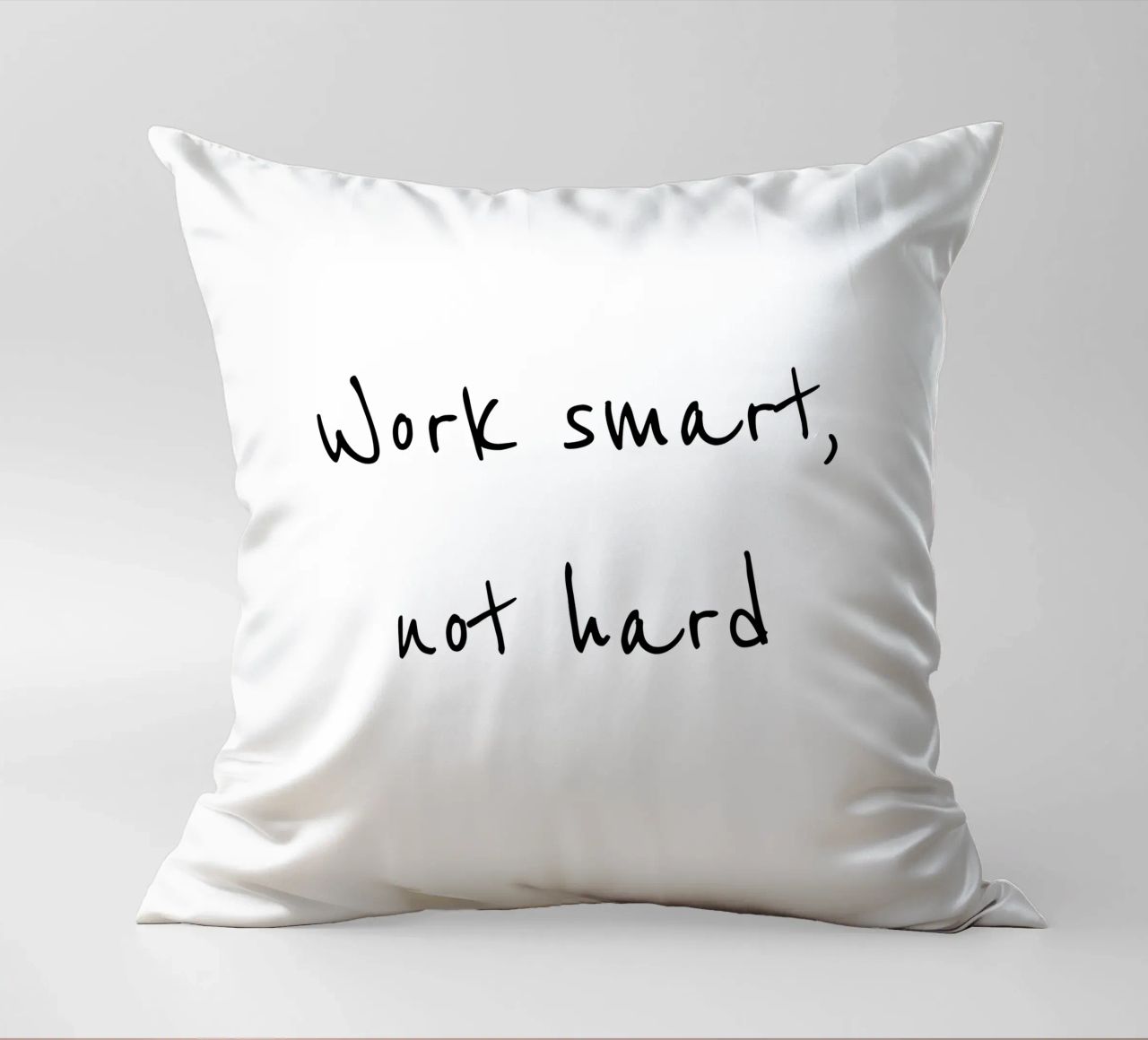 Work smart, not hard cuscino da B Art