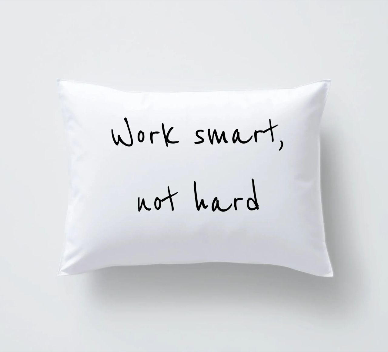 Work smart, not hard cuscino da B Art