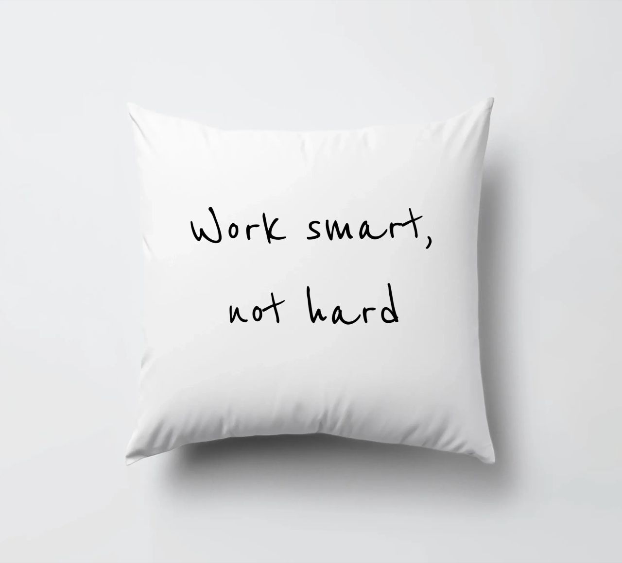 Work smart, not hard cuscino da B Art